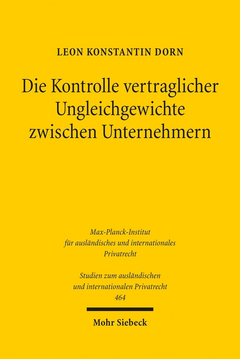 Die Kontrolle vertraglicher Ungleichgewichte zwischen Unternehmern -  Leon Konstantin Dorn