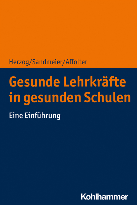 Gesunde Lehrkräfte in gesunden Schulen - Silvio Herzog, Antia Sandmeier, Benita Affolter