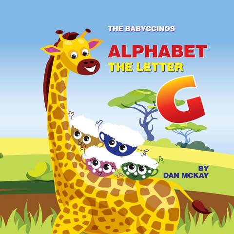 The Babyccinos Alphabet The Letter G - Dan McKay