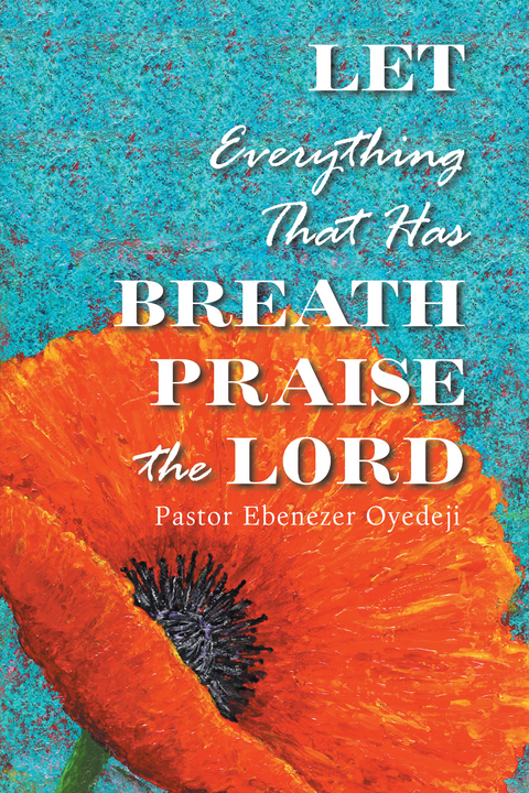 Let Everything That Has Breath Praise the Lord - Pastor Ebenezer Oyedeji