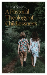 Pastoral Theology of Childlessness -  Emma Nash