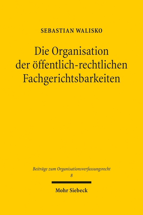 Die Organisation der öffentlich-rechtlichen Fachgerichtsbarkeiten -  Sebastian Walisko