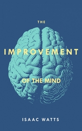 Improvement of the Mind -  Isaac Watts