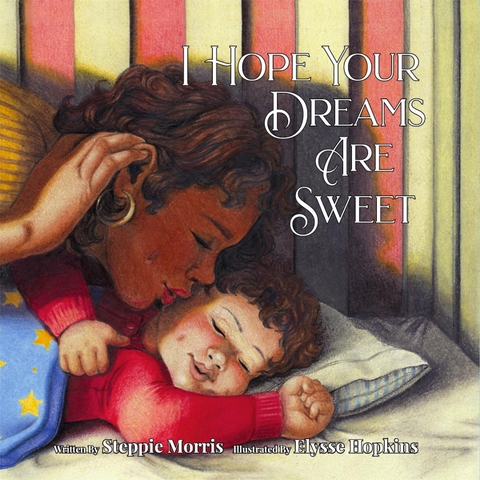 I Hope Your Dreams Are Sweet - Steppie Morris