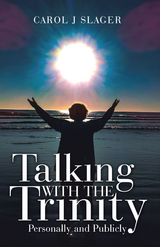 Talking with the Trinity -  Carol J Slager