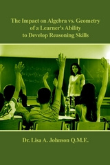 The Impact on Algebra vs. Geometry of a Learner's Ability to Develop Reasoning Skills - Dr. Lisa A. Johnson