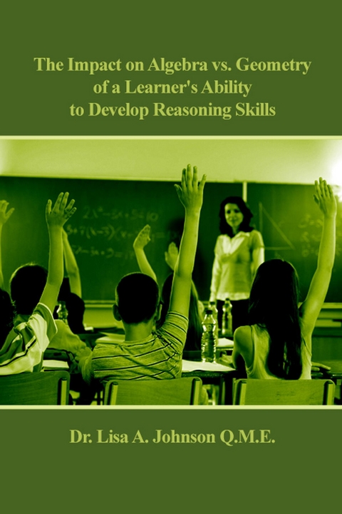 The Impact on Algebra vs. Geometry of a Learner's Ability to Develop Reasoning Skills - Dr. Lisa A. Johnson