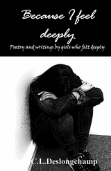 Because I feel deeply -  C.L. Deslongchamp,  Nikita Overstreet,  Asia Pena