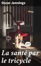 La santé par le tricycle - Oscar Jennings