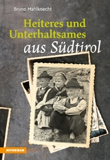 Heiteres und Unterhaltsames aus Südtirol - Bruno Mahlknecht