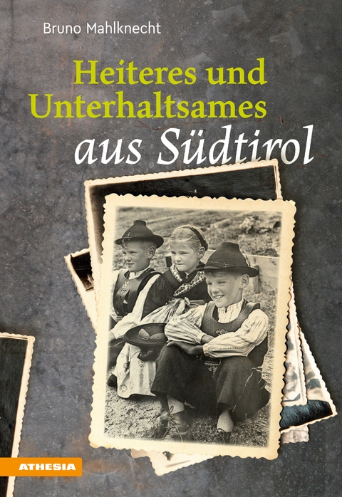 Heiteres und Unterhaltsames aus Südtirol - Bruno Mahlknecht