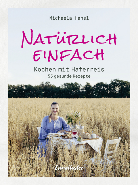 Natürlich einfach – Kochen mit Haferreis - Michaela Hansl