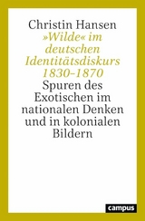 »Wilde« im deutschen Identitätsdiskurs 1830-1870 -  Christin Hansen