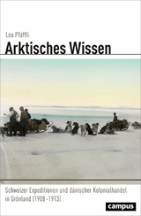 Arktisches Wissen -  Lea Pfäffli