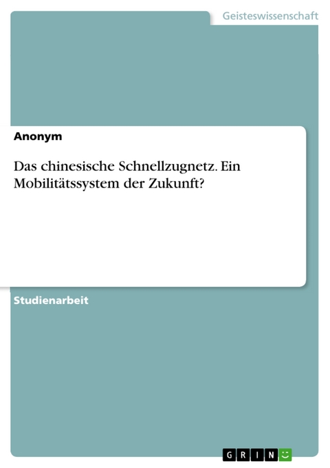 Das chinesische Schnellzugnetz. Ein Mobilitätssystem der Zukunft?