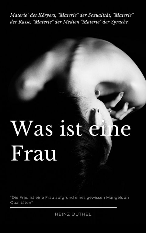 Was ist eine Frau? -  Heinz Duthel