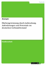 Flächengewinnung durch Aufstockung. Anforderungen und Potentiale im deutschen Gebäudebestand