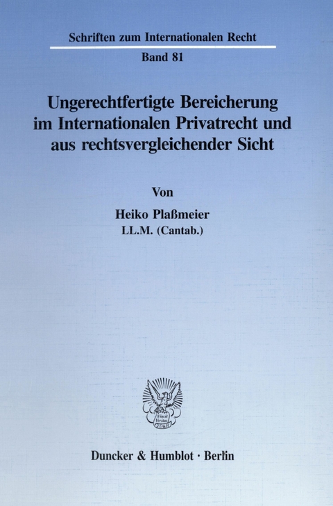 Ungerechtfertigte Bereicherung im Internationalen Privatrecht und aus rechtsvergleichender Sicht. -  Heiko Plaßmeier