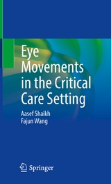 Eye Movements in the Critical Care Setting - Aasef Shaikh, Fajun Wang