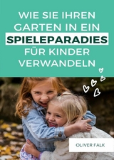 Garten in ein Spielparadies für Kinder verwandeln - Oliver Falk