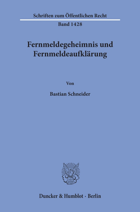 Fernmeldegeheimnis und Fernmeldeaufklärung. -  Bastian Schneider