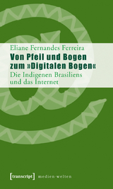 Von Pfeil und Bogen zum »Digitalen Bogen« - Eliane Fernandes Ferreira