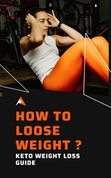 How To Loose Weight ? : Keto Weight Loss Guide -  Ayush Rawat