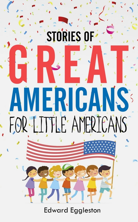 Stories of Great Americans for Little Americans -  Edward Eggleston