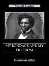 My Bondage and My Freedom - Frederick Douglass