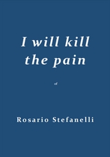 I will kill the pain - Rosario Stefanelli