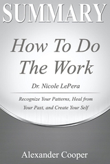 Summary of How to Do the Work - Alexander Cooper