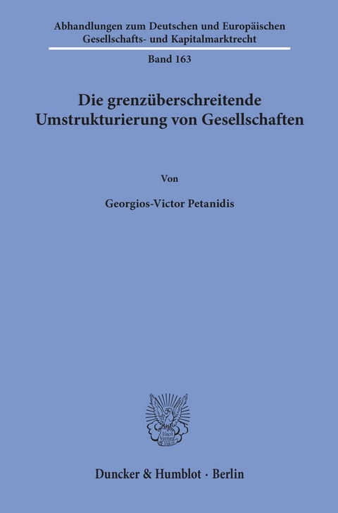 Die grenzüberschreitende Umstrukturierung von Gesellschaften. -  Georgios-Victor Petanidis