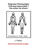 Diagnose Fibromyalgie! Und was kommt jetzt? - Peters, Joachim