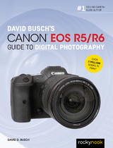 David Busch's Canon EOS R5/R6 Guide to Digital Photography -  David D. Busch