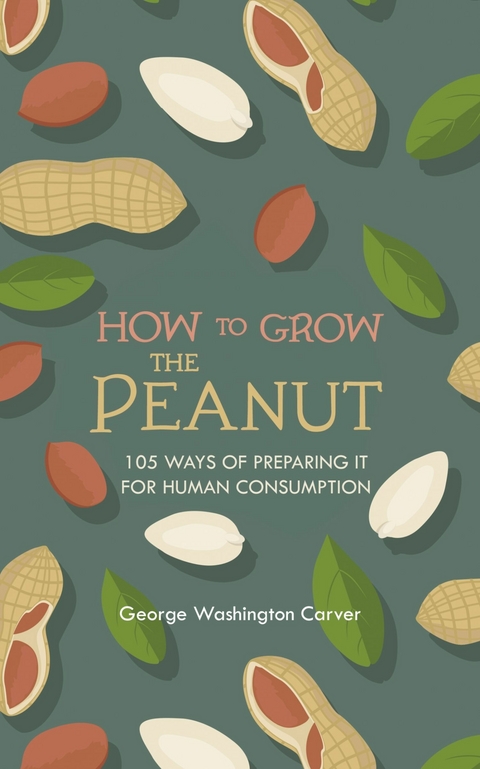 How to Grow the Peanut -  George Washington Carver