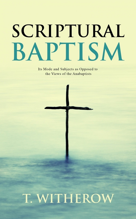 Scriptural Baptism -  T. Witherow