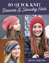 10 Quick Knit Beanies & Slouchy Hats -  Diane Serviss