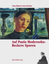 Auf Paula Modersohn-Beckers Spuren - Toma Babovic, Anna Brenken