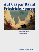 Auf Caspar David Friedrichs Spuren - Gottfried Sello