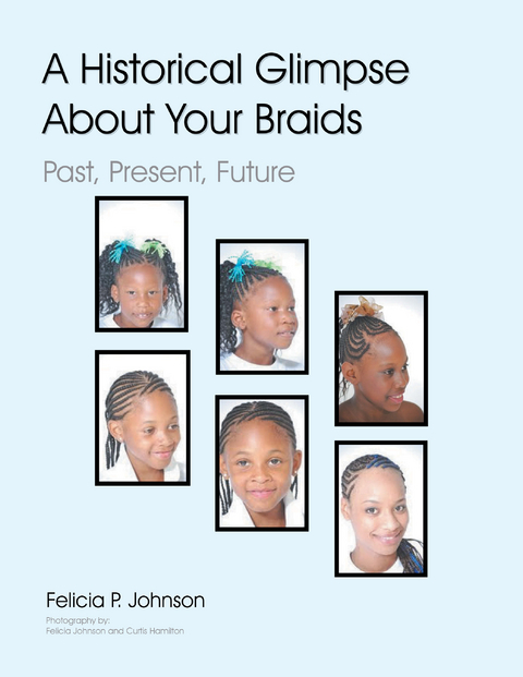 Historical Glimpse About Your Braids -  Felicia P. Johnson