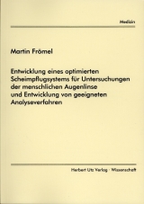 Entwicklung eines optimierten Scheimpflugsystems für Untersuchungen der menschlichen Augenlinse und Entwicklung von geeigneten Analyseverfahren - Martin Frömel