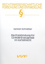 Die Preisbindung für CD-ROM-Erzeugnisse im Kartellrecht - Karsten Schnetzer