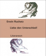 Liebe den Unterschied! - Erwin Ruchatz