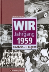 Wir vom Jahrgang 1959 - Kindheit und Jugend - Gabriela Schliephake