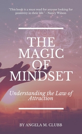 Magic of Mindset -  Angela M Clubb