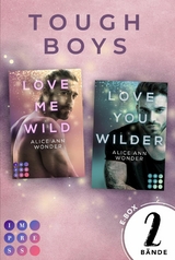 »Love Me Wild« & »Love You Wilder« - Zwei knisternde New Adult Liebesromane im Sammelband (Tough-Boys-Reihe) -  Alice Ann Wonder