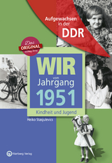 Aufgewachsen in der DDR - Wir vom Jahrgang 1951 - Kindheit und Jugend - Heiko Stasjulevics