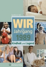 Wir vom Jahrgang 1989 - Kindheit und Jugend - Caroline Heil