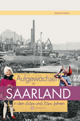 Aufgewachsen im Saarland in den 60er & 70er Jahren - Günther Klahm