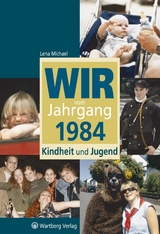 Wir vom Jahrgang 1984 - Kindheit und Jugend - Lena Michael